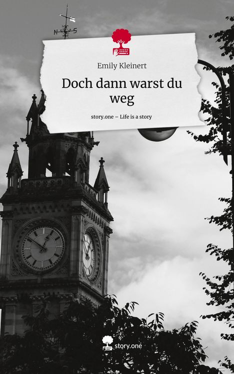 Emily Kleinert: Doch dann warst du weg. Life is a Story - story.one, Buch