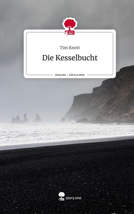 Tim Knott: Die Kesselbucht. Life is a Story - story.one, Buch