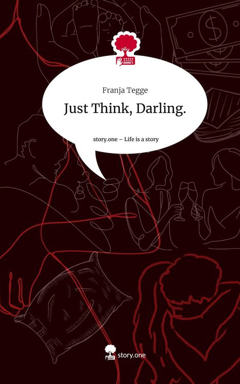 Franja Tegge: Just Think, Darling.. Life is a Story - story.one, Buch