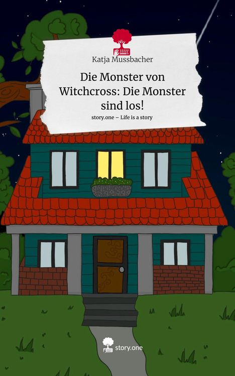 Katja Mussbacher: Die Monster von Witchcross: Die Monster sind los!. Life is a Story - story.one, Buch