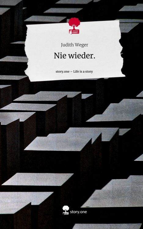 Judith Weger: Nie wieder.. Life is a Story - story.one, Buch