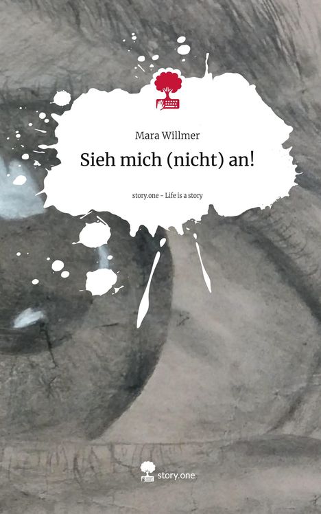 Mara Willmer: Sieh mich (nicht) an!. Life is a Story - story.one, Buch