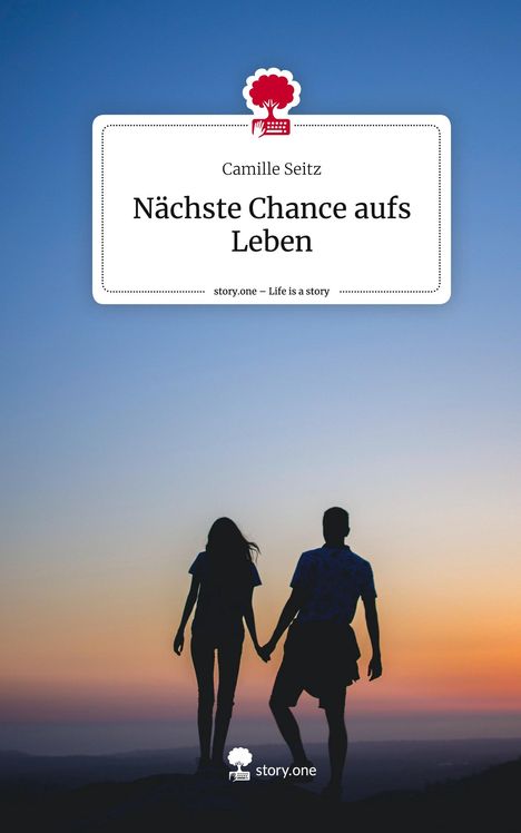 Camille Seitz: Nächste Chance aufs Leben. Life is a Story - story.one, Buch