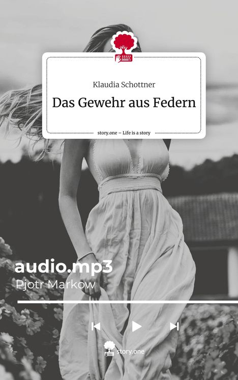 Klaudia Schottner: Das Gewehr aus Federn. Life is a Story - story.one, Buch