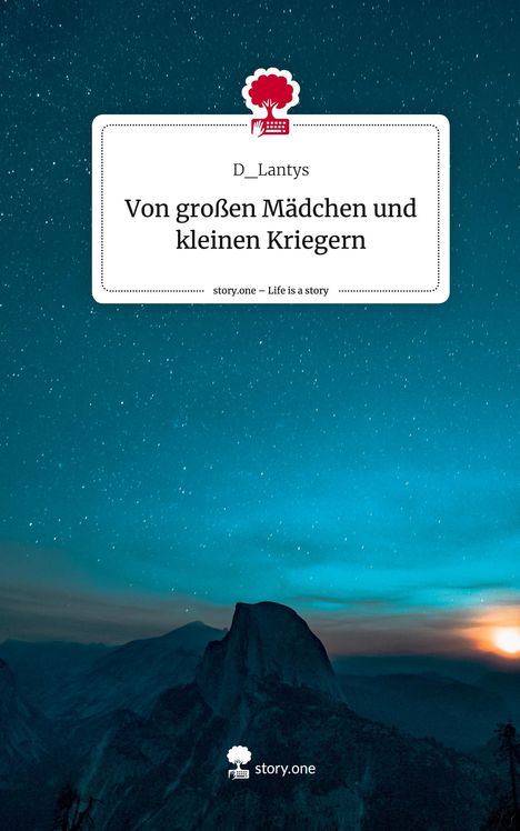 D_Lantys: Von großen Mädchen und kleinen Kriegern. Life is a Story - story.one, Buch