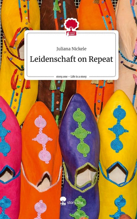 Juliana Nickele: Leidenschaft on Repeat. Life is a Story - story.one, Buch