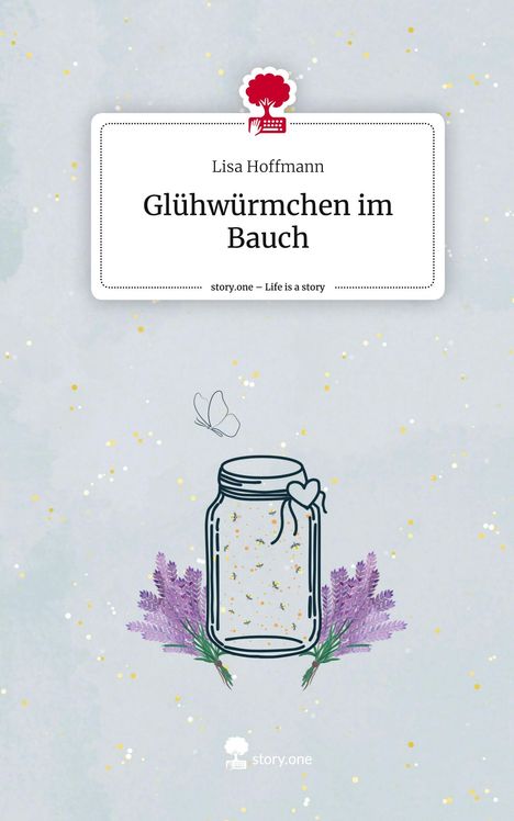 Lisa Hoffmann: Glühwürmchen im Bauch. Life is a Story - story.one, Buch