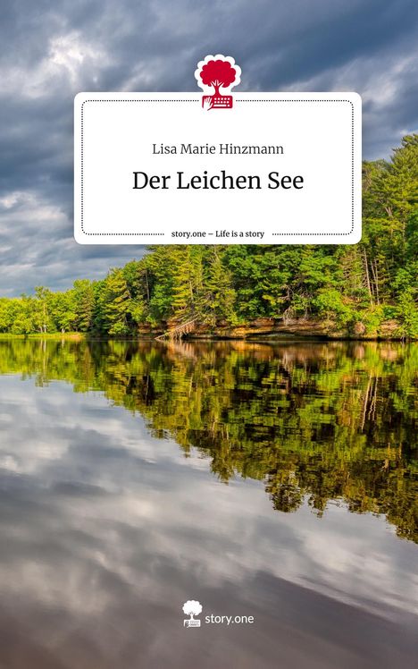 Lisa Marie Hinzmann: Der Leichen See. Life is a Story - story.one, Buch