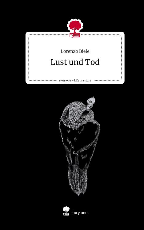 Lorenzo Biele: Lust und Tod. Life is a Story - story.one, Buch