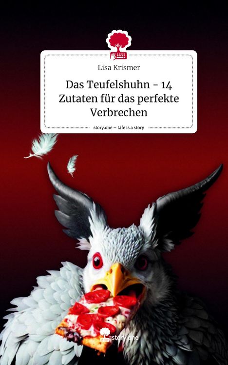 Lisa Krismer: Das Teufelshuhn - 14 Zutaten für das perfekte Verbrechen. Life is a Story - story.one, Buch