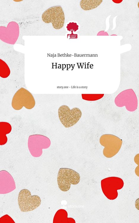 Naja Bethke-Bauermann: Happy Wife. Life is a Story - story.one, Buch