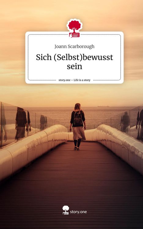 Joann Scarborough: Sich (Selbst)bewusst sein. Life is a Story - story.one, Buch