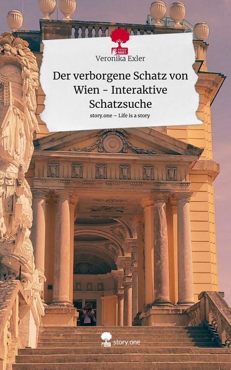 Veronika Exler: Der verborgene Schatz von Wien - Interaktive Schatzsuche. Life is a Story - story.one, Buch