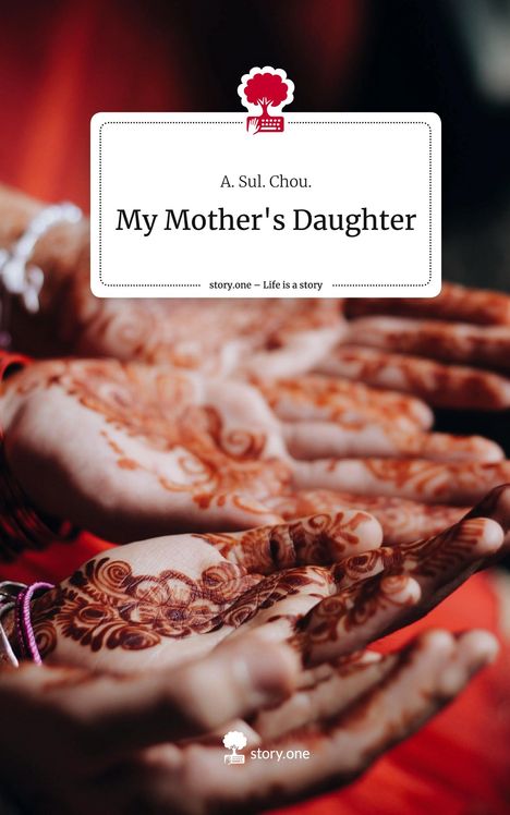 A. Sul. Chou.: My Mother's Daughter. Life is a Story - story.one, Buch