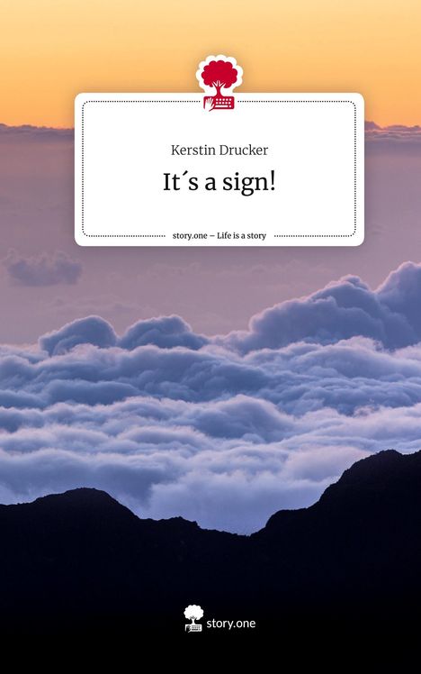 Kerstin Drucker: It´s a sign!. Life is a Story - story.one, Buch