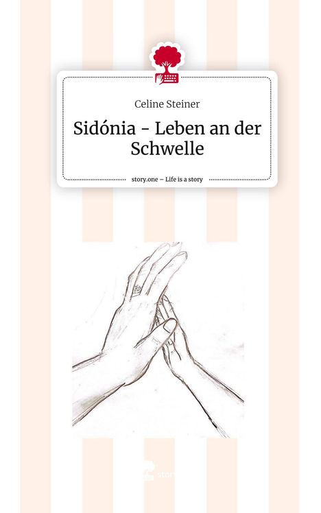 Celine Steiner: Sidónia - Leben an der Schwelle. Life is a Story - story.one, Buch