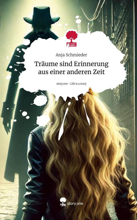 Anja Schmieder: Träume sind Erinnerung aus einer anderen Zeit. Life is a Story - story.one, Buch