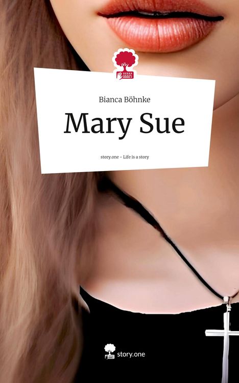 Bianca Böhnke: Mary Sue. Life is a Story - story.one, Buch