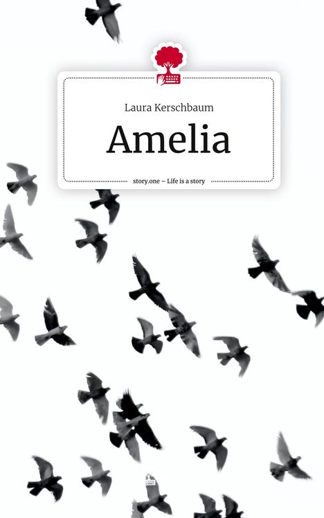 Laura Kerschbaum: Amelia. Life is a Story - story.one, Buch