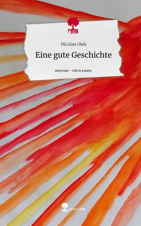 Nicolas Olek: Eine gute Geschichte. Life is a Story - story.one, Buch