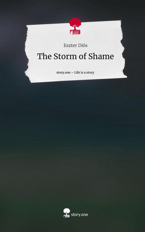 Eszter Diós: The Storm of Shame. Life is a Story - story.one, Buch