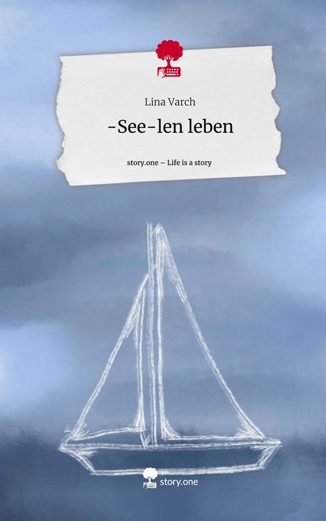 Lina Varch: -See-len leben. Life is a Story - story.one, Buch