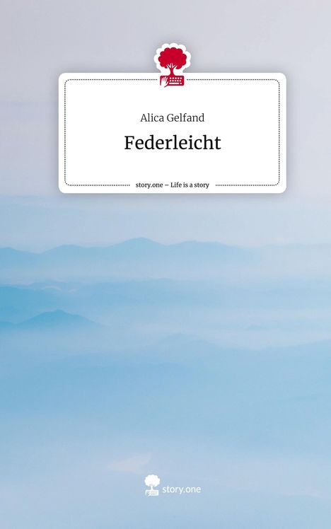 Alica Gelfand: Federleicht. Life is a Story - story.one, Buch