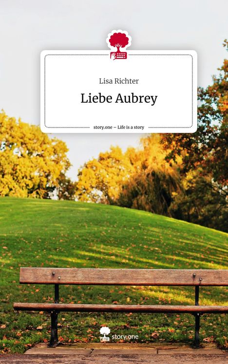 Lisa Richter: Liebe Aubrey. Life is a Story - story.one, Buch