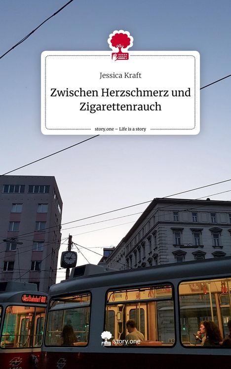 Jessica Kraft: Zwischen Herzschmerz und Zigarettenrauch. Life is a Story - story.one, Buch