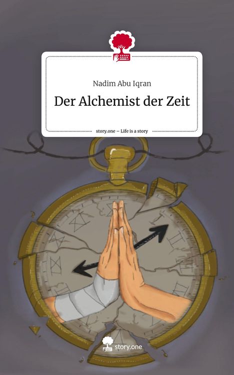 Nadim Abu Iqran: Der Alchemist der Zeit. Life is a Story - story.one, Buch