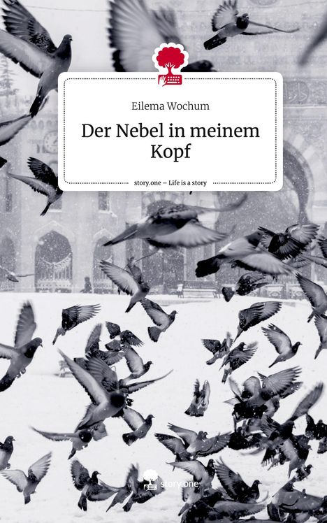 Eilema Wochum: Der Nebel in meinem Kopf. Life is a Story - story.one, Buch