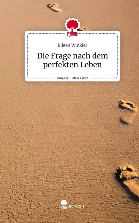 Eileen Winkler: Die Frage nach dem perfekten Leben. Life is a Story - story.one, Buch