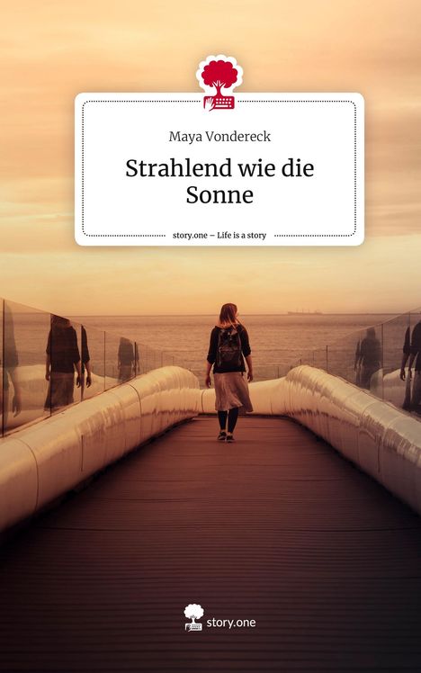 Maya Vondereck: Strahlend wie die Sonne. Life is a Story - story.one, Buch