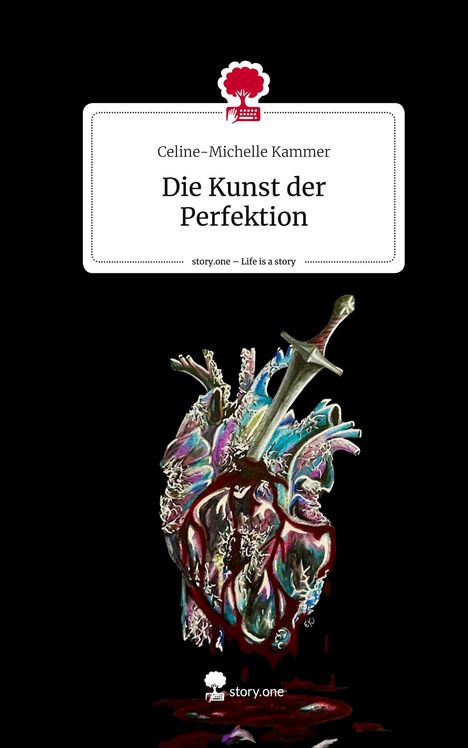 Celine-Michelle Kammer: Die Kunst der Perfektion. Life is a Story - story.one, Buch