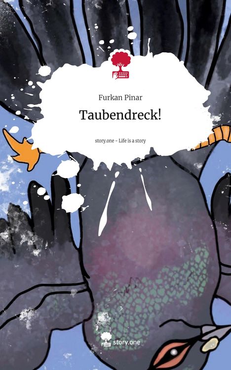 Furkan Pinar: Taubendreck!. Life is a Story - story.one, Buch