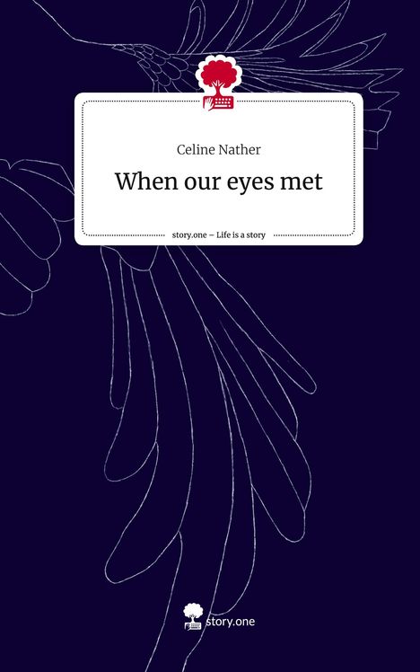 Celine Nather: When our eyes met. Life is a Story - story.one, Buch