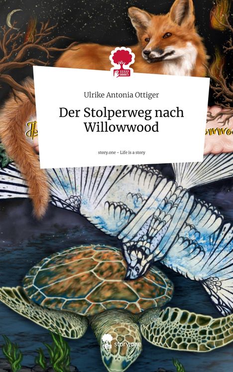 Ulrike Antonia Ottiger: Der Stolperweg nach Willowwood. Life is a Story - story.one, Buch