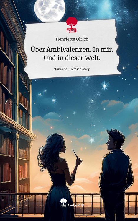 Henriette Ulrich: Über Ambivalenzen. In mir. Und in dieser Welt.. Life is a Story - story.one, Buch