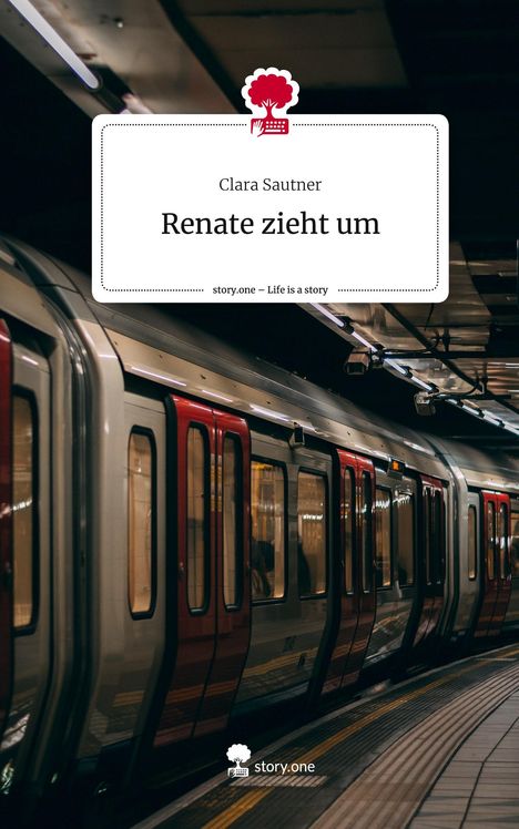 Clara Sautner: Renate zieht um. Life is a Story - story.one, Buch