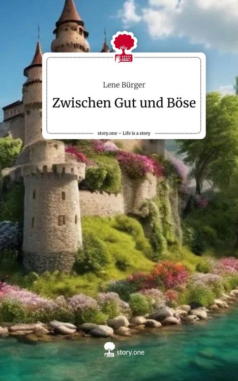 Lene Bürger: Zwischen Gut und Böse. Life is a Story - story.one, Buch