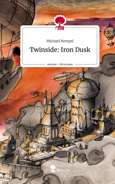 Michael Rempel: Twinside: Iron Dusk. Life is a Story - story.one, Buch