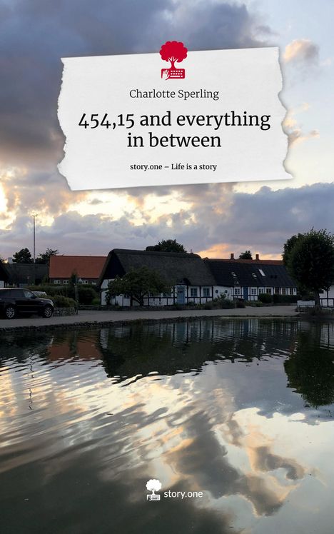 Charlotte Sperling: 454,15 and everything in between. Life is a Story - story.one, Buch