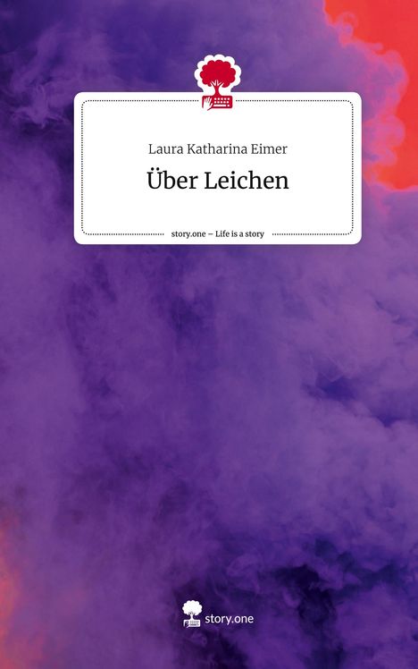 Laura Katharina Eimer: Über Leichen. Life is a Story - story.one, Buch