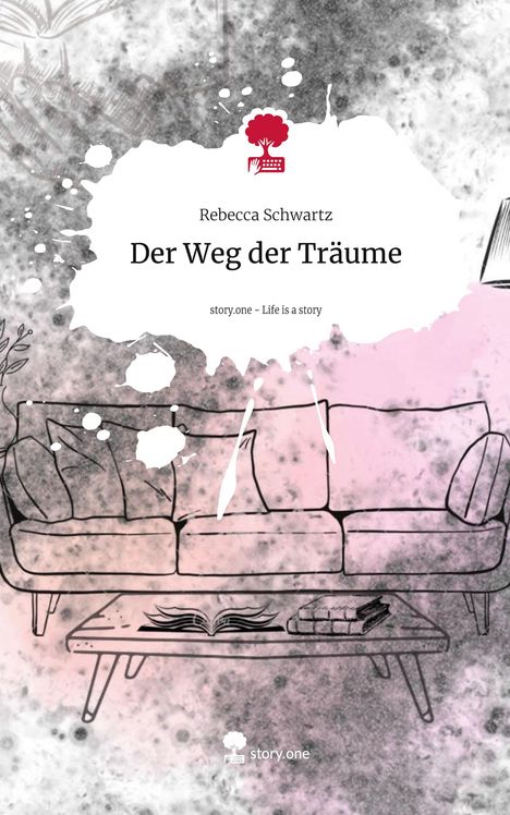 Rebecca Schwartz: Der Weg der Träume. Life is a Story - story.one, Buch