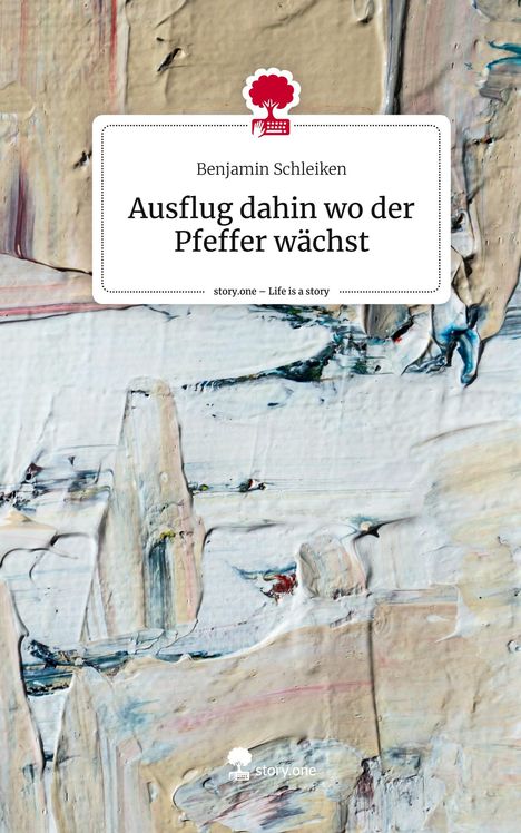 Benjamin Schleiken: Ausflug dahin wo der Pfeffer wächst. Life is a Story - story.one, Buch