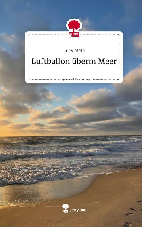 Lucy Meta: Luftballon überm Meer. Life is a Story - story.one, Buch