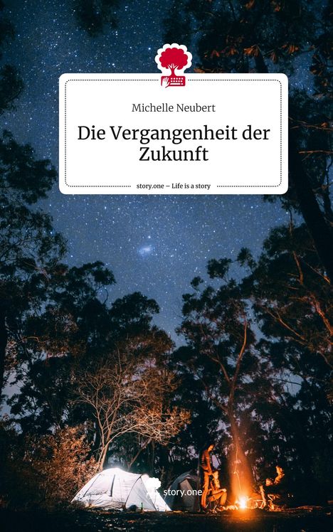 Michelle Neubert: Die Vergangenheit der Zukunft. Life is a Story - story.one, Buch