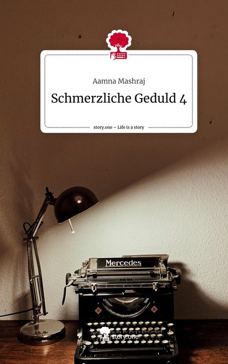 Aamna Mashraj: Schmerzliche Geduld 4. Life is a Story - story.one, Buch