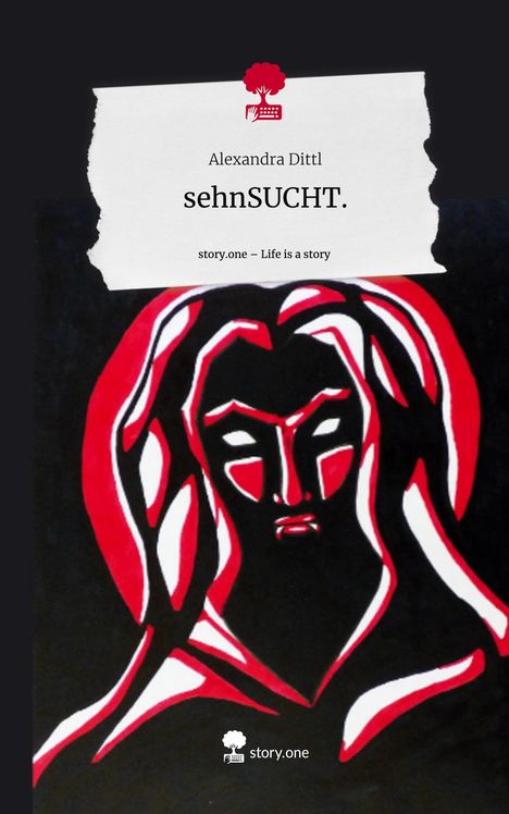 Alexandra Dittl: sehnSUCHT.. Life is a Story - story.one, Buch