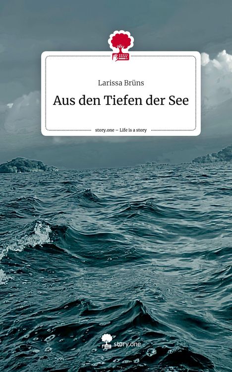 Larissa Brüns: Aus den Tiefen der See. Life is a Story - story.one, Buch